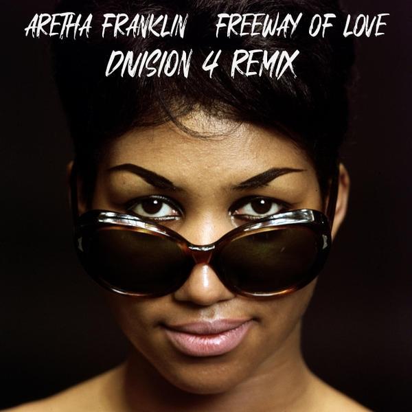 Freeway of Love (Division 4 Remix) - Aretha Franklin